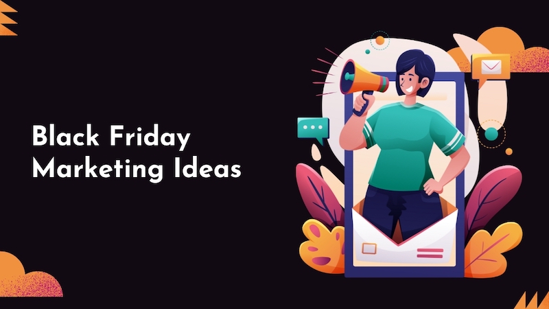Actionable Ideas for a Spectacular Black Friday Marketing Campaign ...